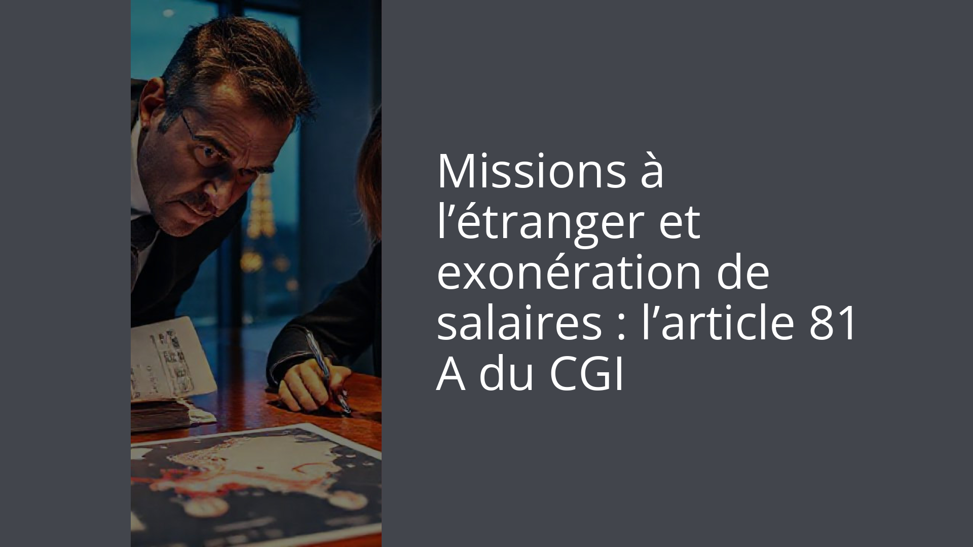 Missions à l’étranger et exonération de salaires : l’article 81 A du CGI