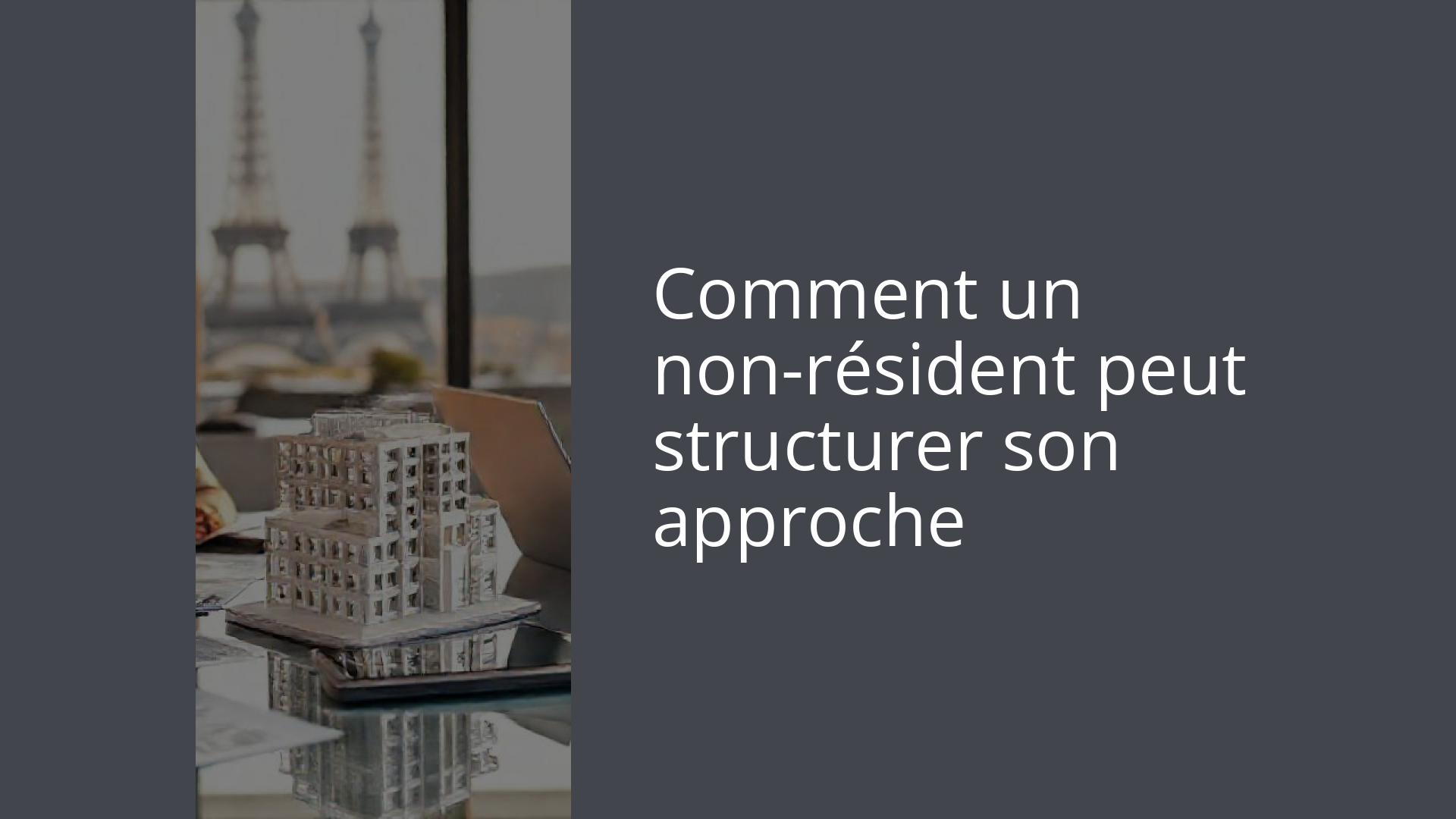 Comment un non-résident peut structurer son approche