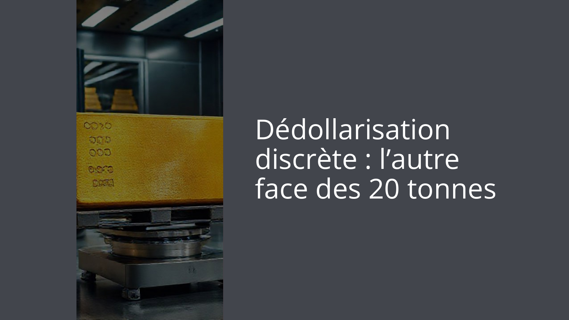 Dédollarisation discrète : l’autre face des 20 tonnes