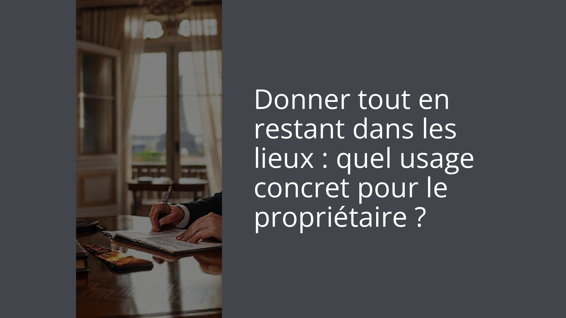Donner tout en restant dans les lieux : quel usage concret pour le propriétaire ?