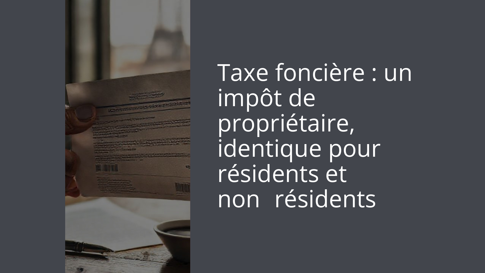 Taxe foncière : un impôt de propriétaire, identique pour résidents et non‑résidents