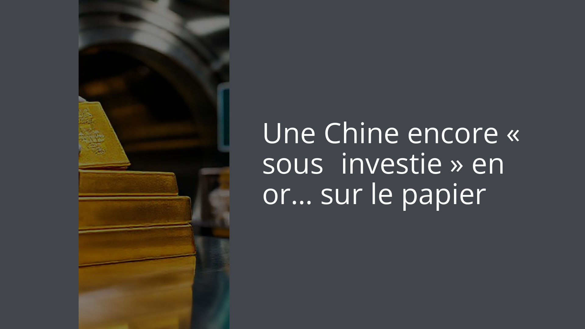 Une Chine encore « sous‑investie » en or… sur le papier