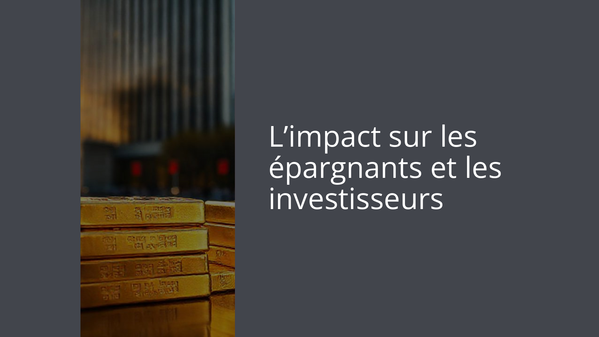 L’impact sur les épargnants et les investisseurs