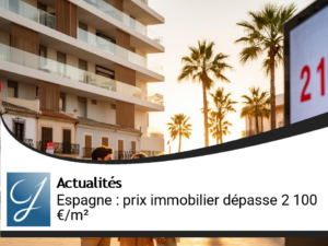 Immobilier en Espagne : le prix moyen franchit les 2 100 €/m²