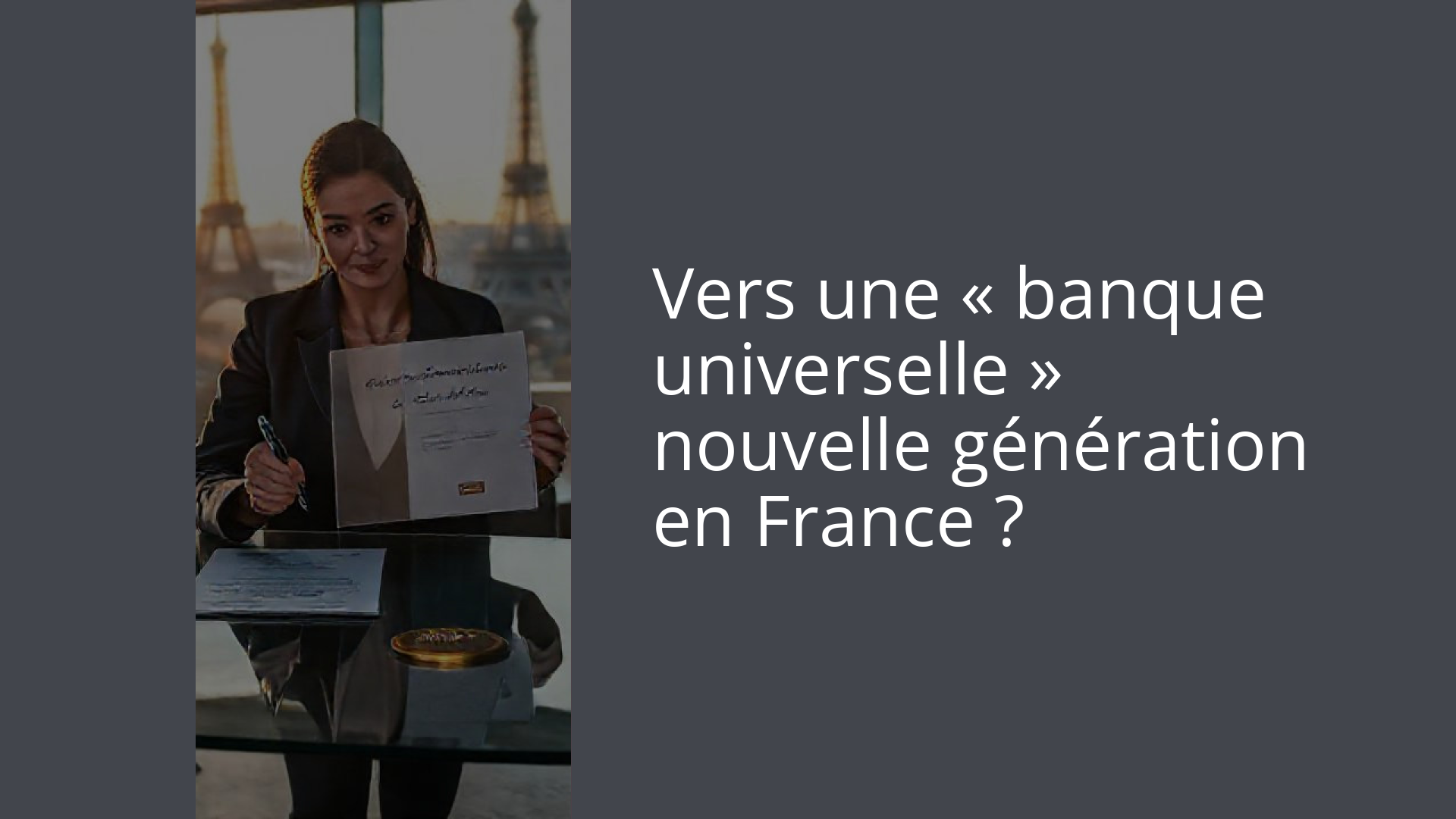 Vers une « banque universelle » nouvelle génération en France ?
