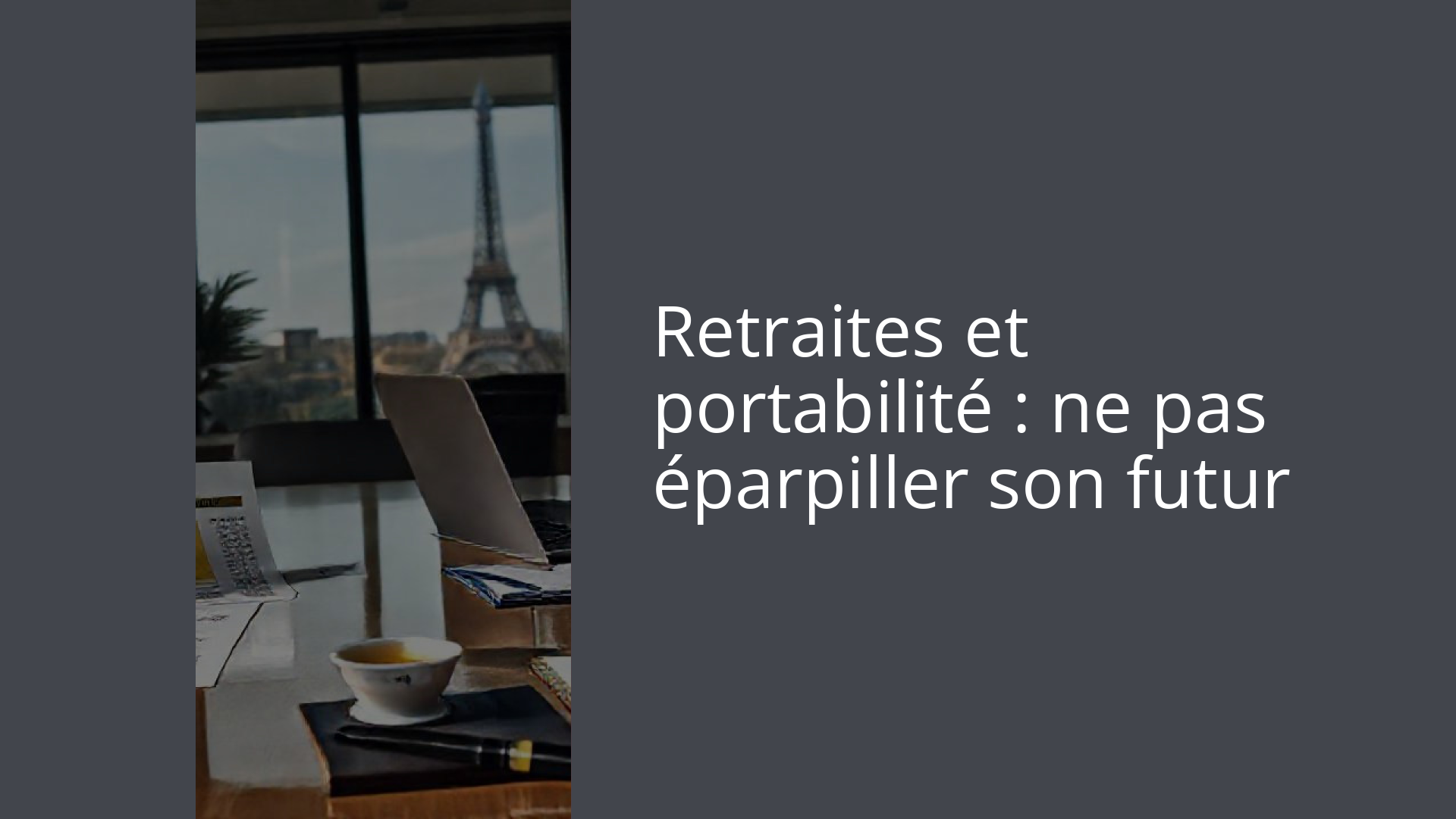 Retraites et portabilité : ne pas éparpiller son futur