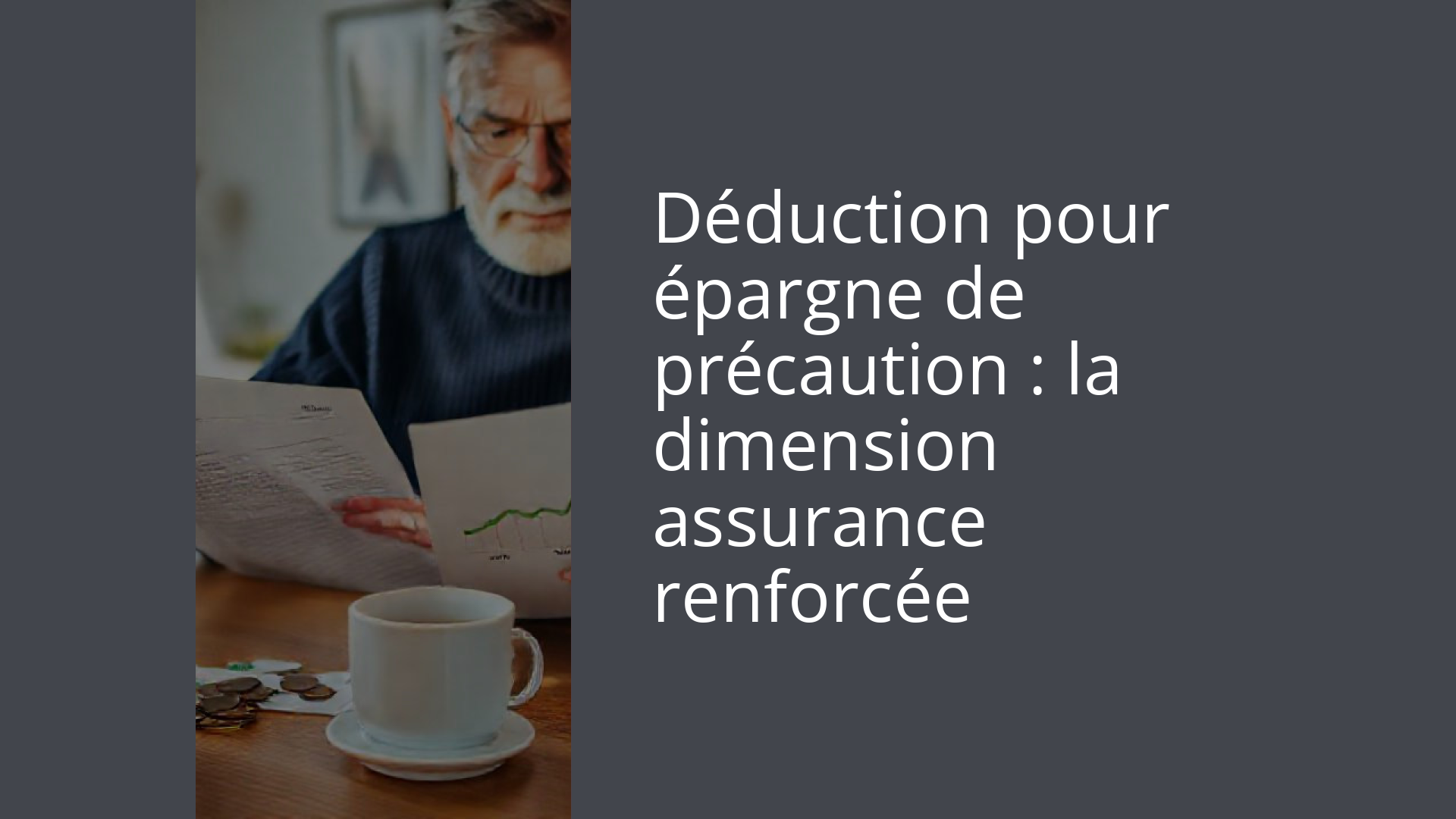 Déduction pour épargne de précaution : la dimension assurance renforcée