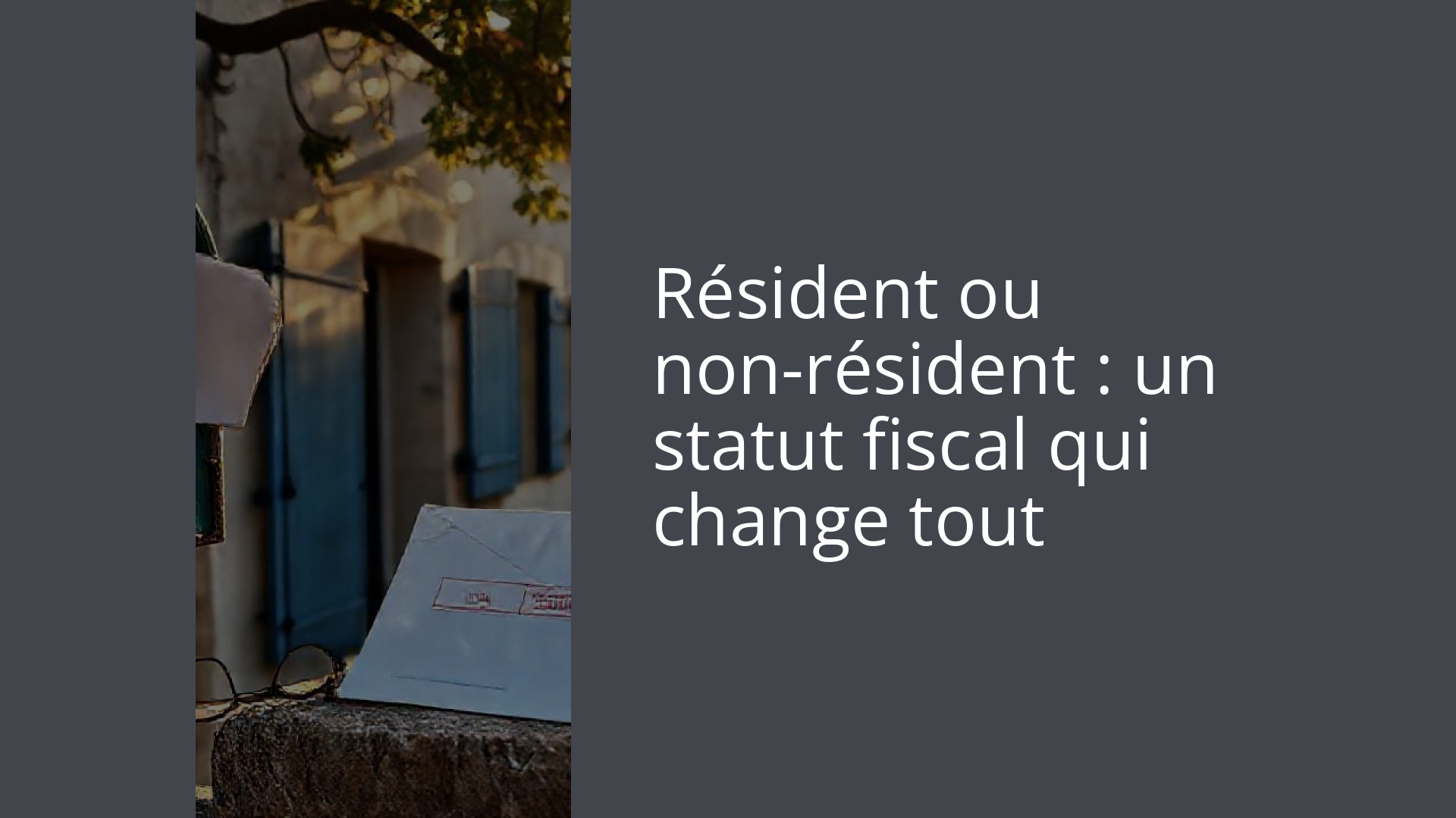 Résident ou non-résident : un statut fiscal qui change tout
