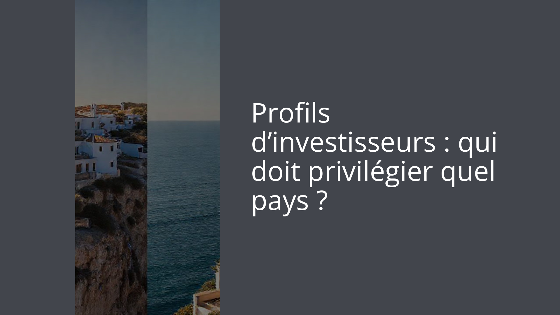 Profils d’investisseurs : qui doit privilégier quel pays ?