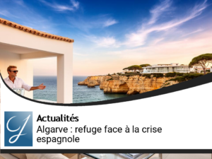 L&rsquo;Algarve : Refuge immobilier face à la crise espagnole