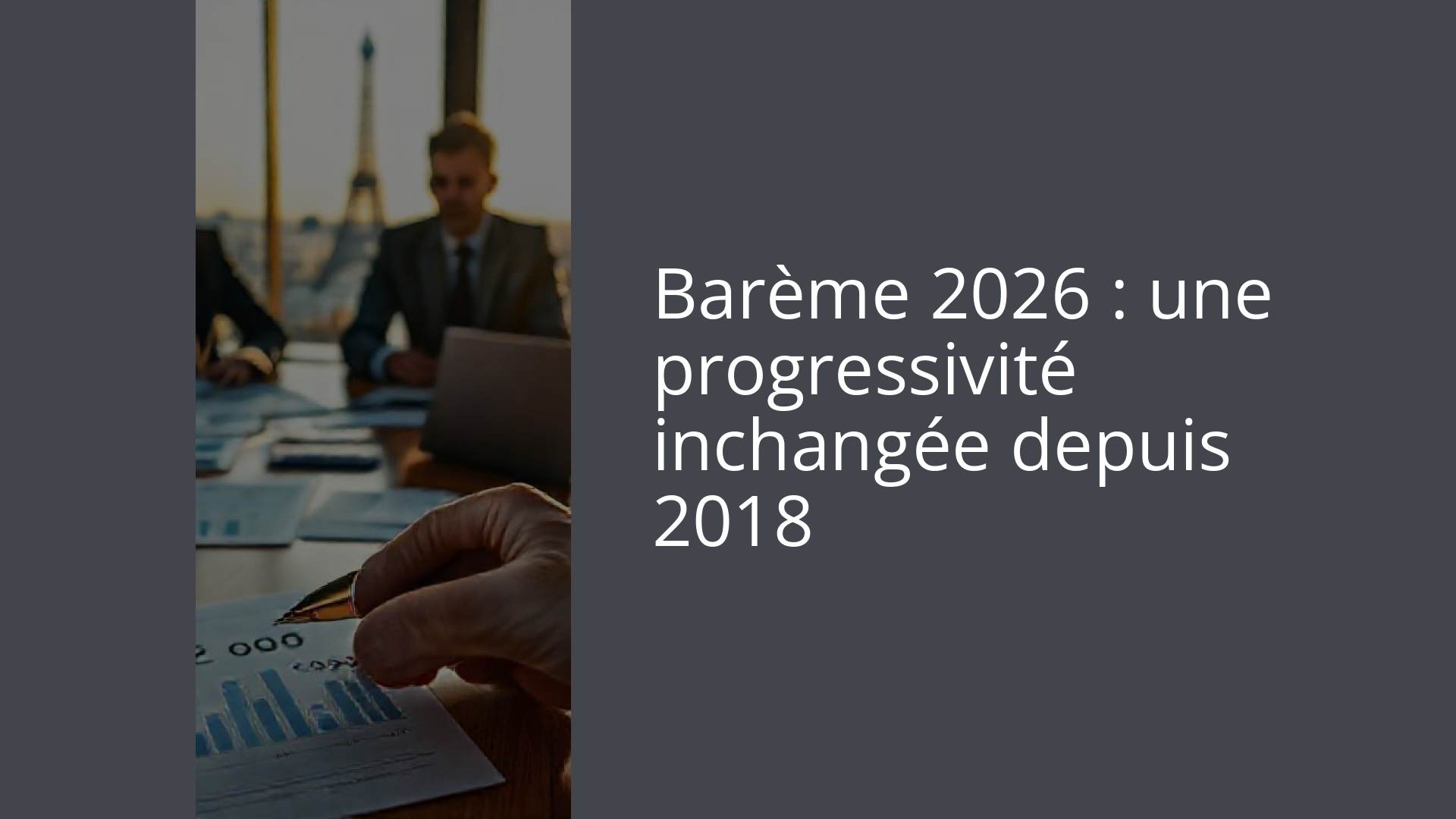 Barème 2026 : une progressivité inchangée depuis 2018