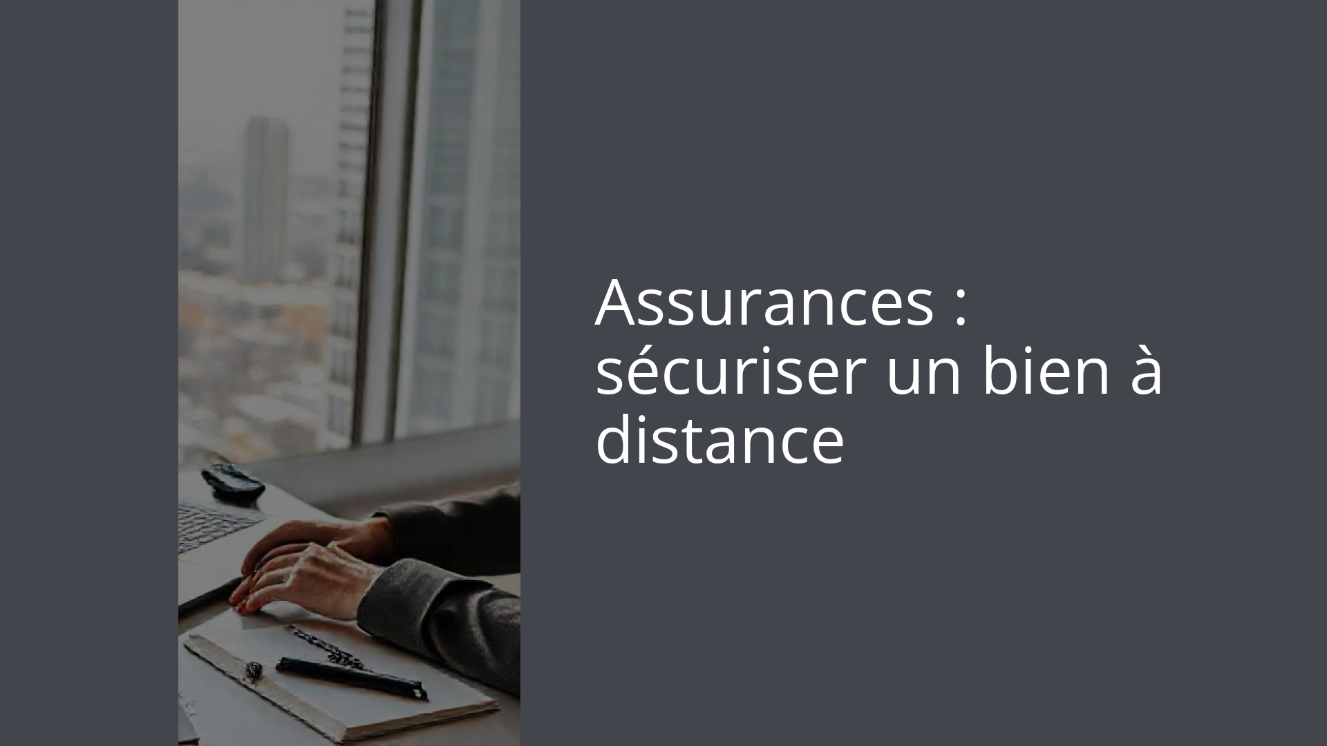 Assurances : sécuriser un bien à distance