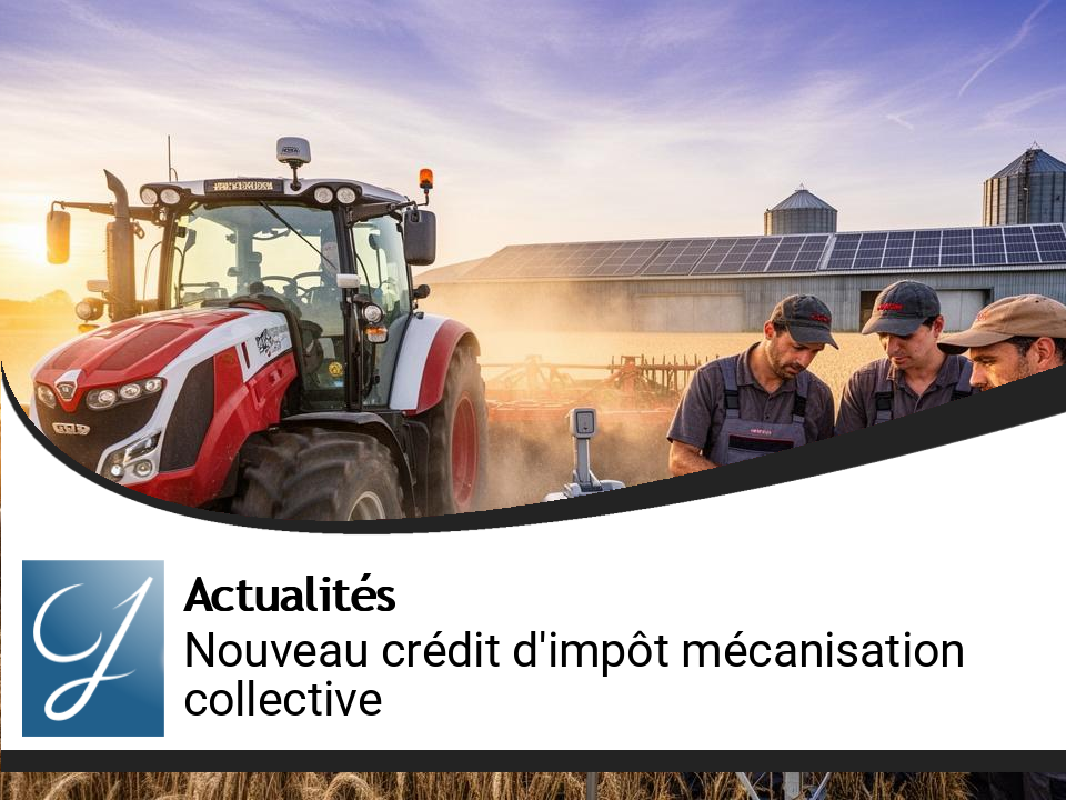 Nouveau Crédit d&rsquo;Impôt pour la Mécanisation Collective : règles, bénéficiaires et enjeux