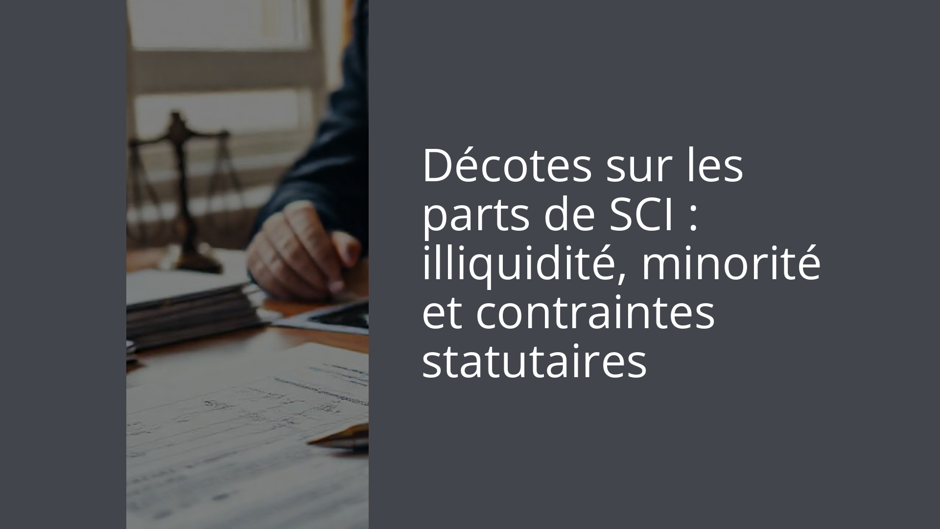 Décotes sur les parts de SCI : illiquidité, minorité et contraintes statutaires