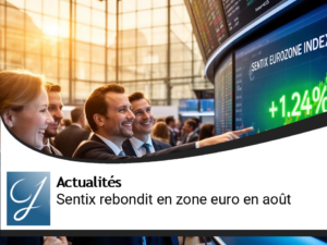 Optimisme retrouvé : l&rsquo;indice Sentix rebondit en zone euro en août