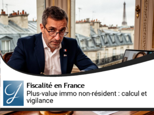 Plus-value immobilière en France pour un non-résident : calcul et points de vigilance
