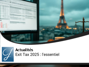 Retour de l&rsquo;Exit Tax : ce qu’il faut savoir absolument