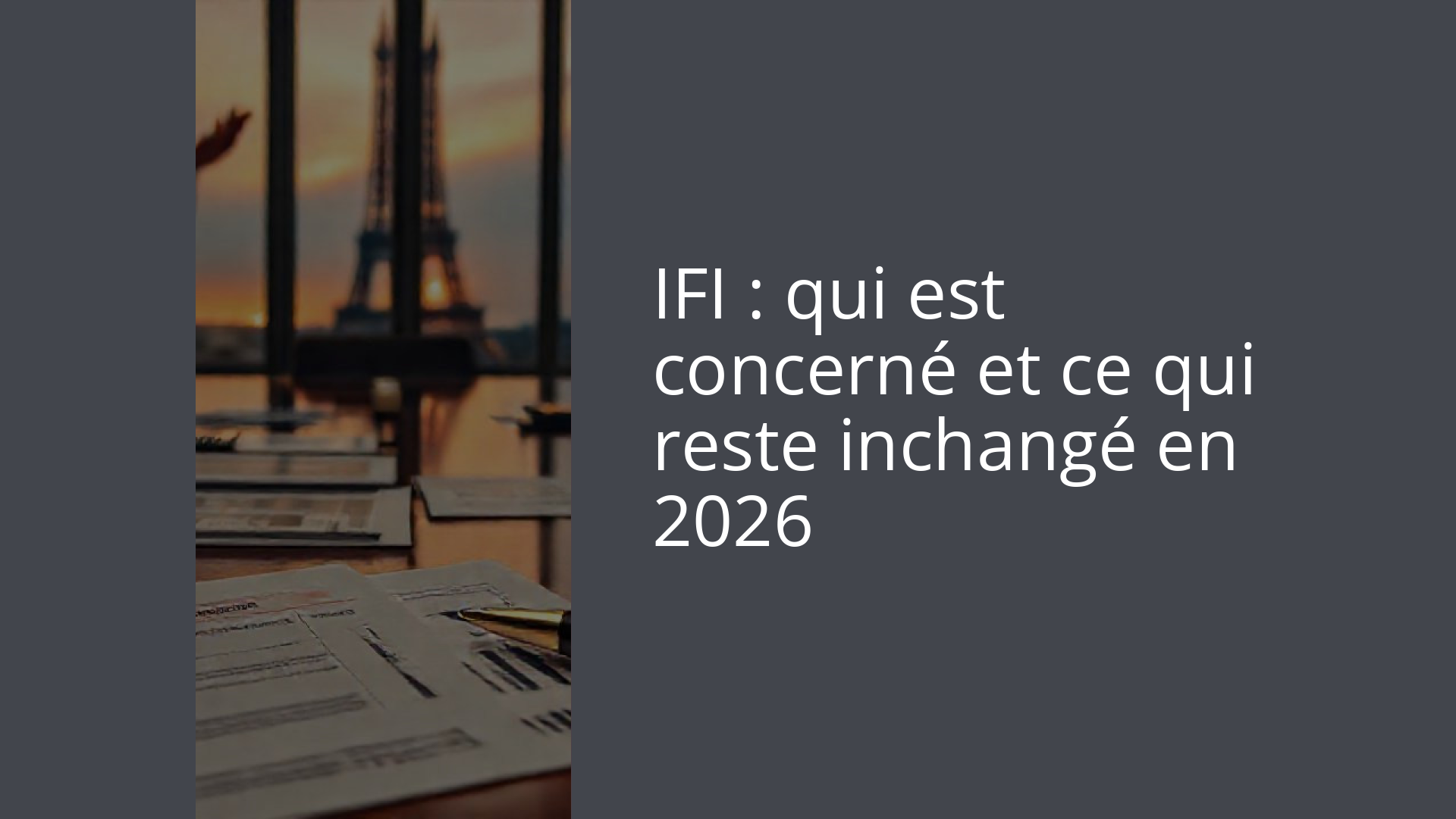 IFI : qui est concerné et ce qui reste inchangé en 2026