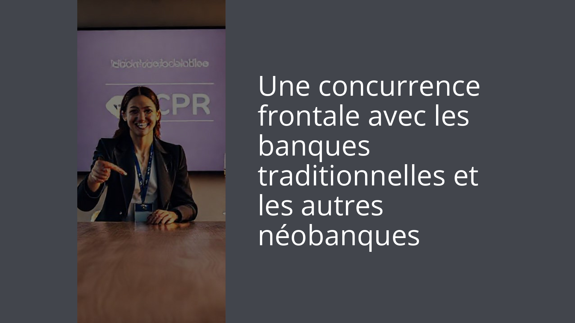 Une concurrence frontale avec les banques traditionnelles et les autres néobanques