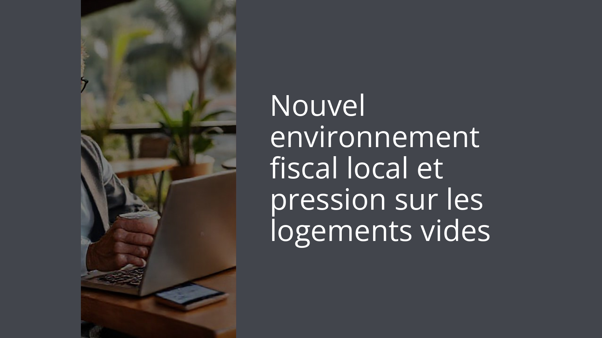 Nouvel environnement fiscal local et pression sur les logements vides