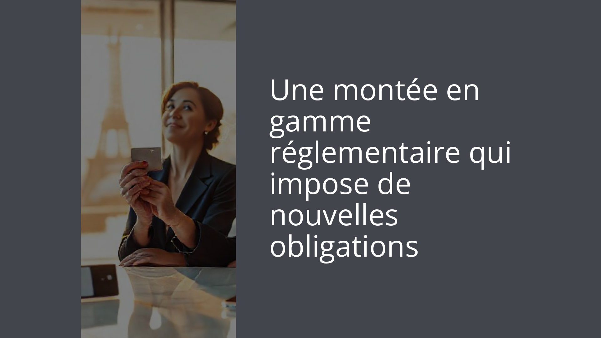 Une montée en gamme réglementaire qui impose de nouvelles obligations