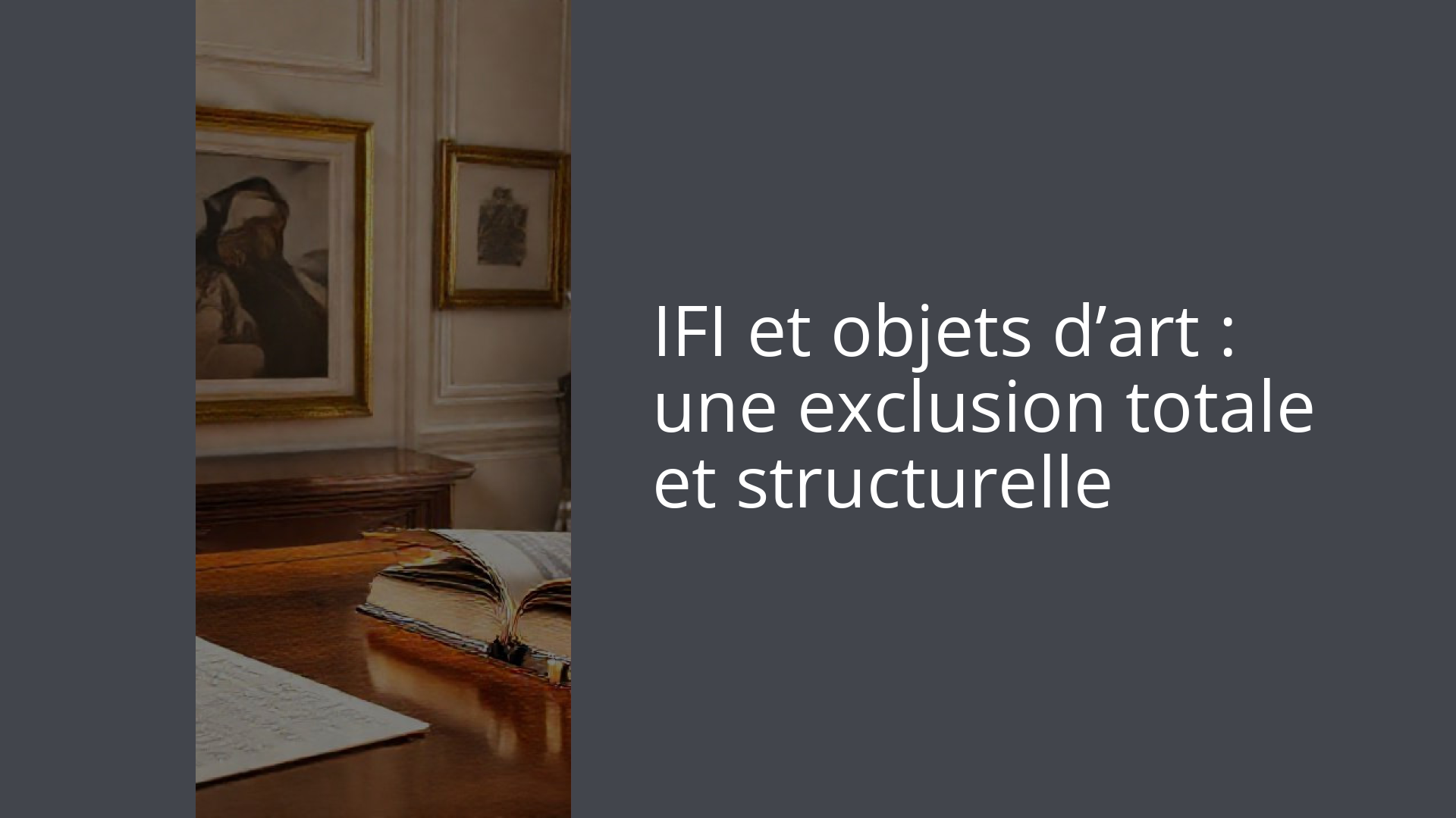 IFI et objets d’art : une exclusion totale et structurelle