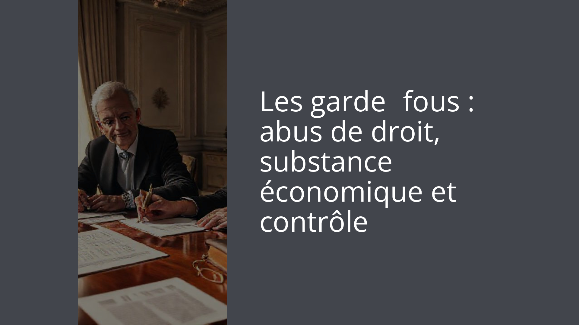 Les garde‑fous : abus de droit, substance économique et contrôle