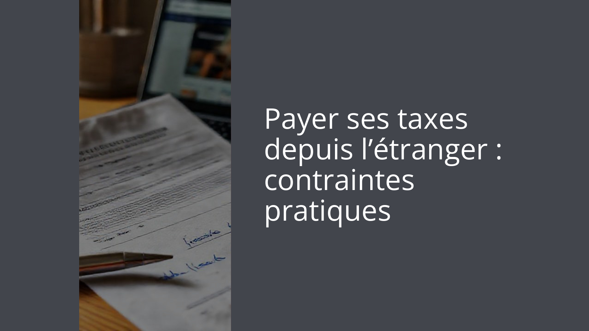 Payer ses taxes depuis l’étranger : contraintes pratiques