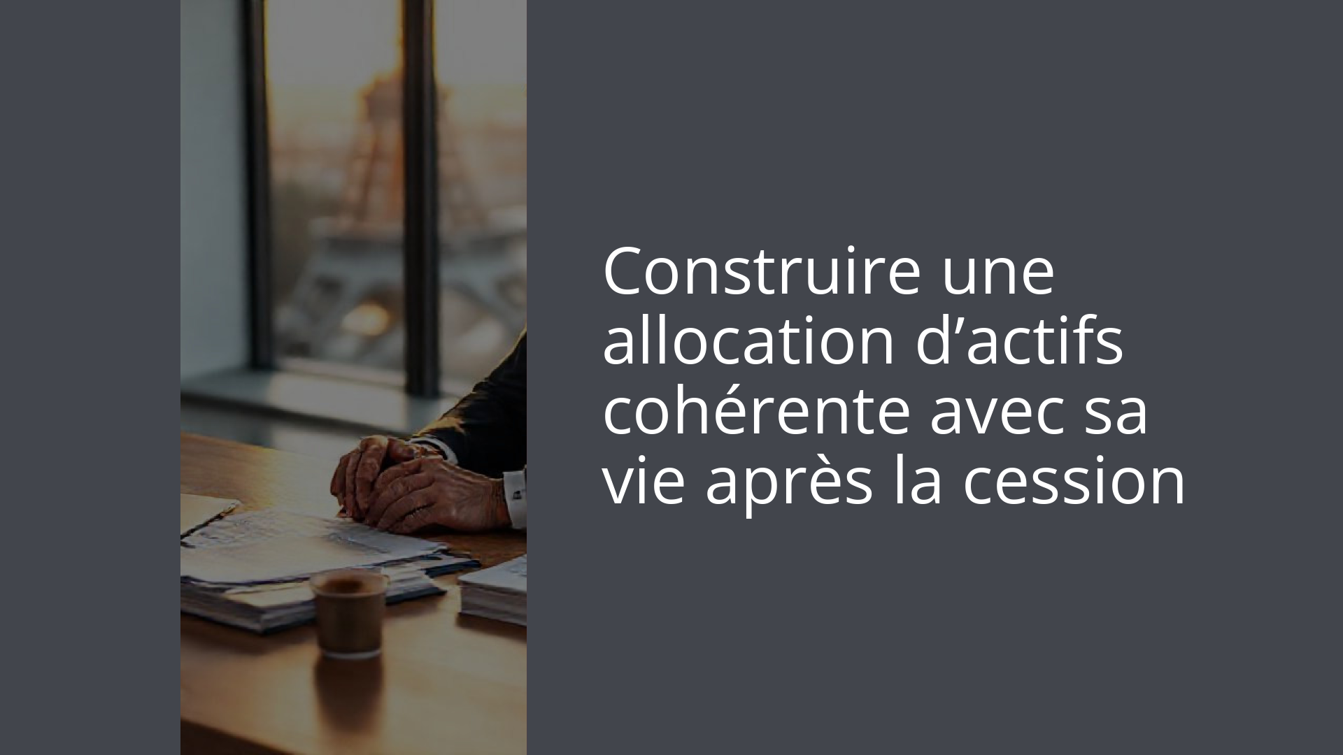 Construire une allocation d’actifs cohérente avec sa vie après la cession