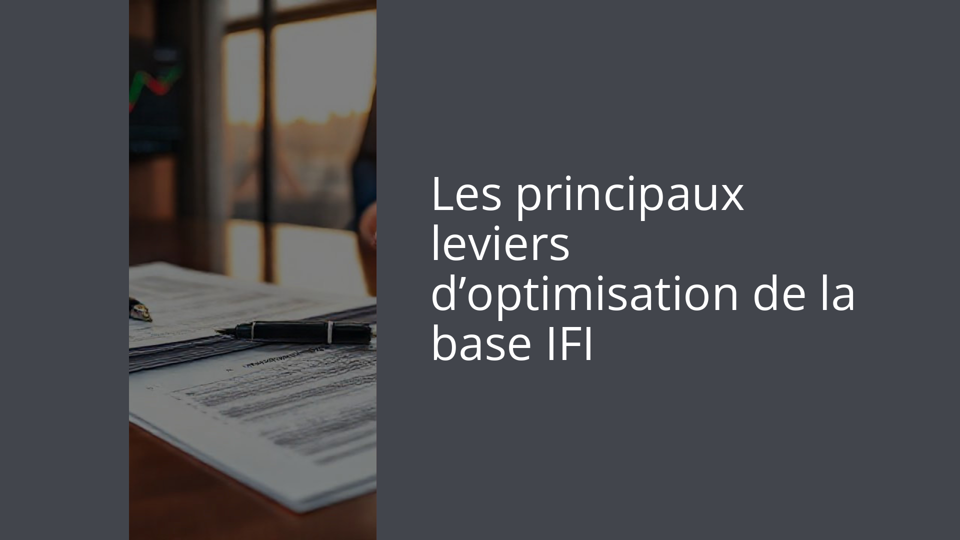 Les principaux leviers d’optimisation de la base IFI