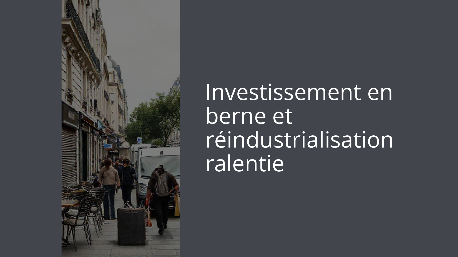 Investissement en berne et réindustrialisation ralentie