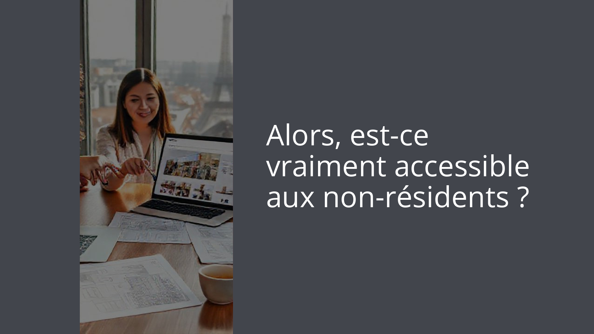 Alors, est-ce vraiment accessible aux non-résidents ?