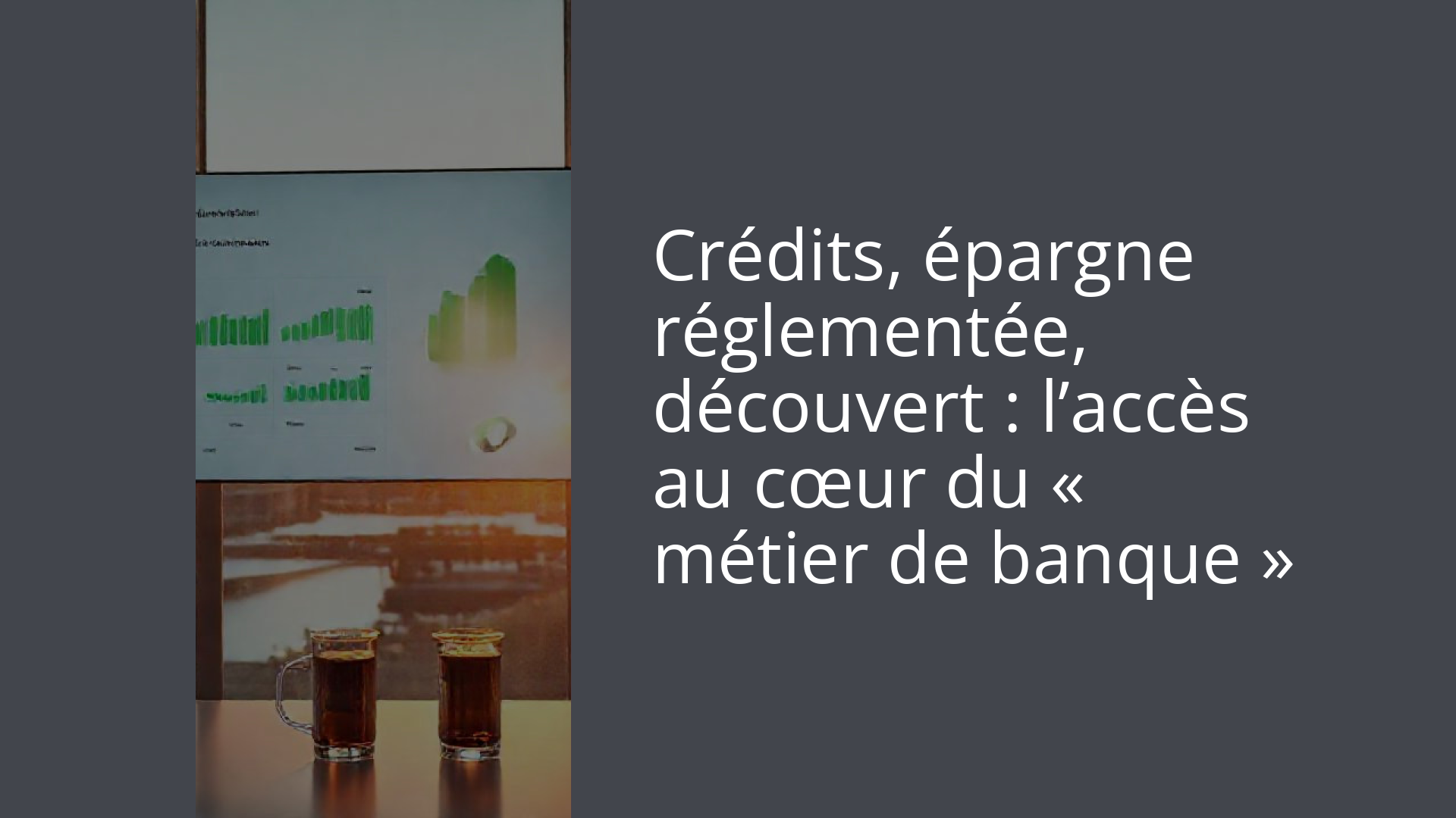Crédits, épargne réglementée, découvert : l’accès au cœur du « métier de banque »