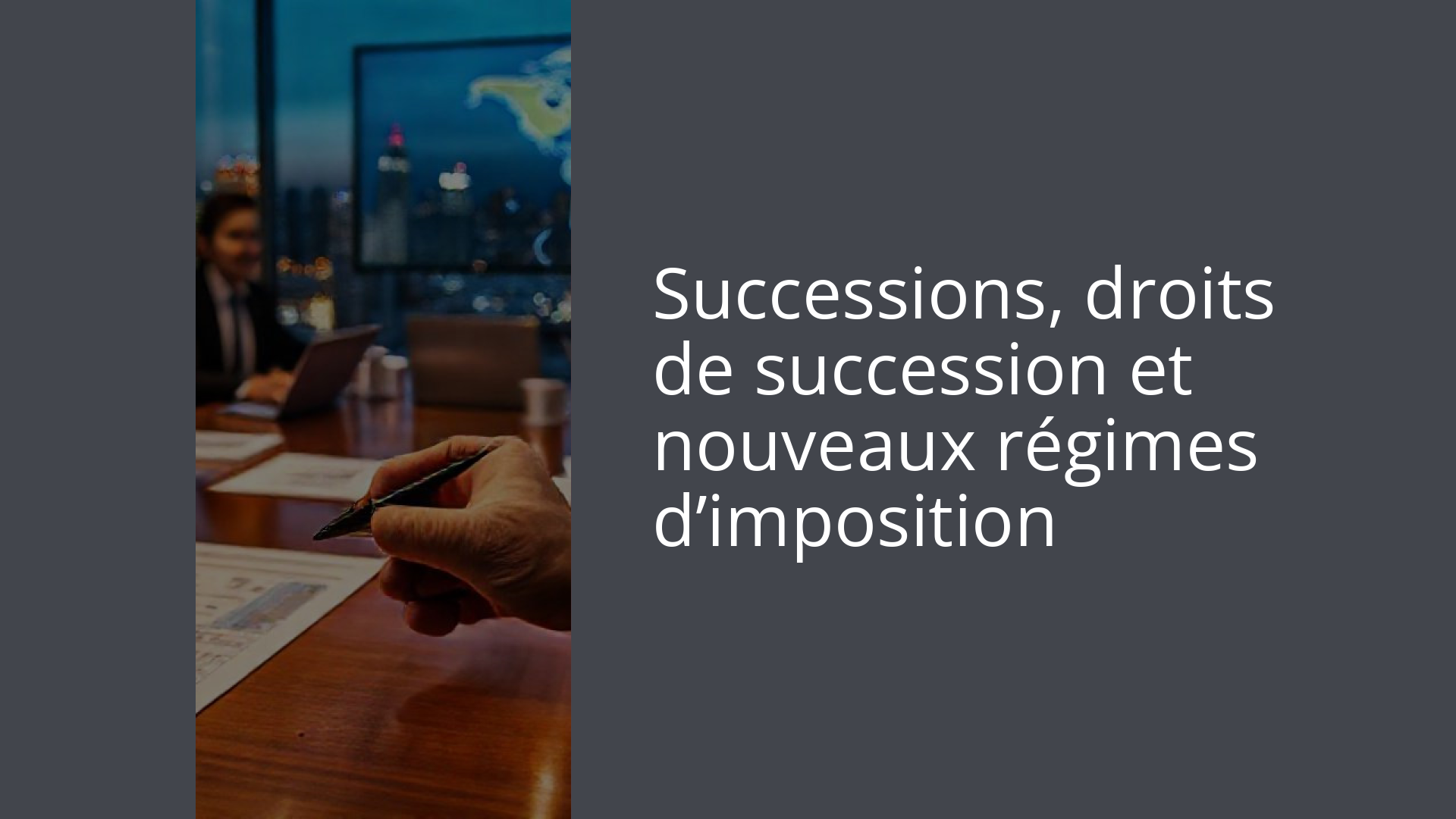 Successions, droits de succession et nouveaux régimes d’imposition