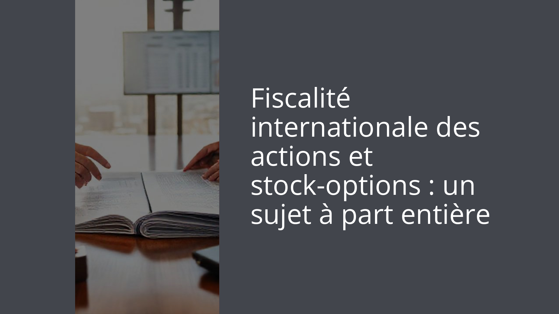 Fiscalité internationale des actions et stock-options : un sujet à part entière