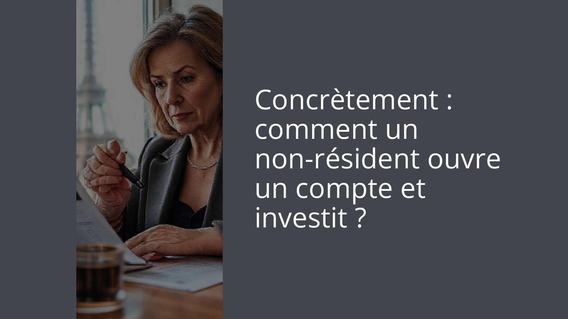 Concrètement : comment un non-résident ouvre un compte et investit ?