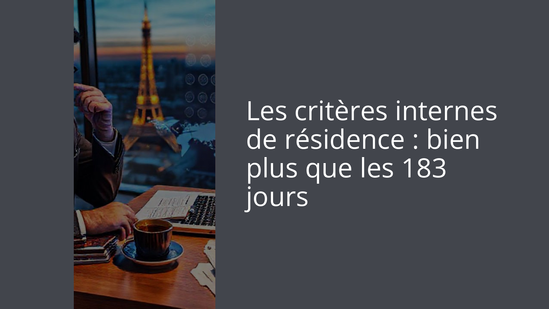 Les critères internes de résidence : bien plus que les 183 jours