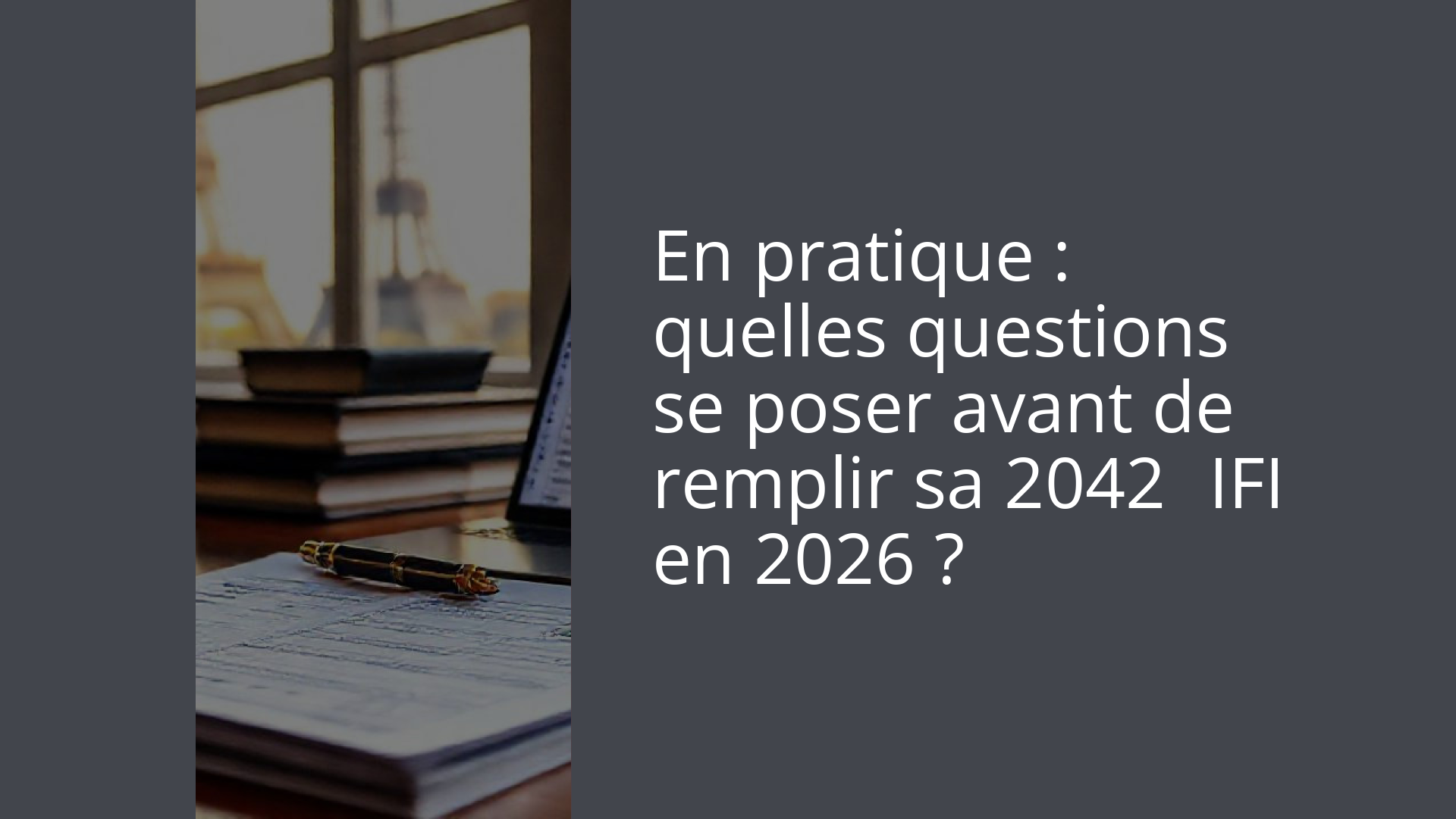 En pratique : quelles questions se poser avant de remplir sa 2042‑IFI en 2026 ?
