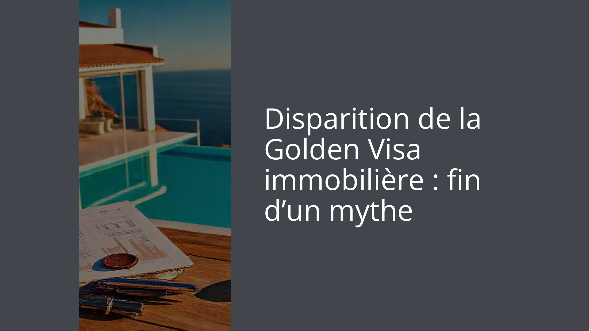 Disparition de la Golden Visa immobilière : fin d’un mythe