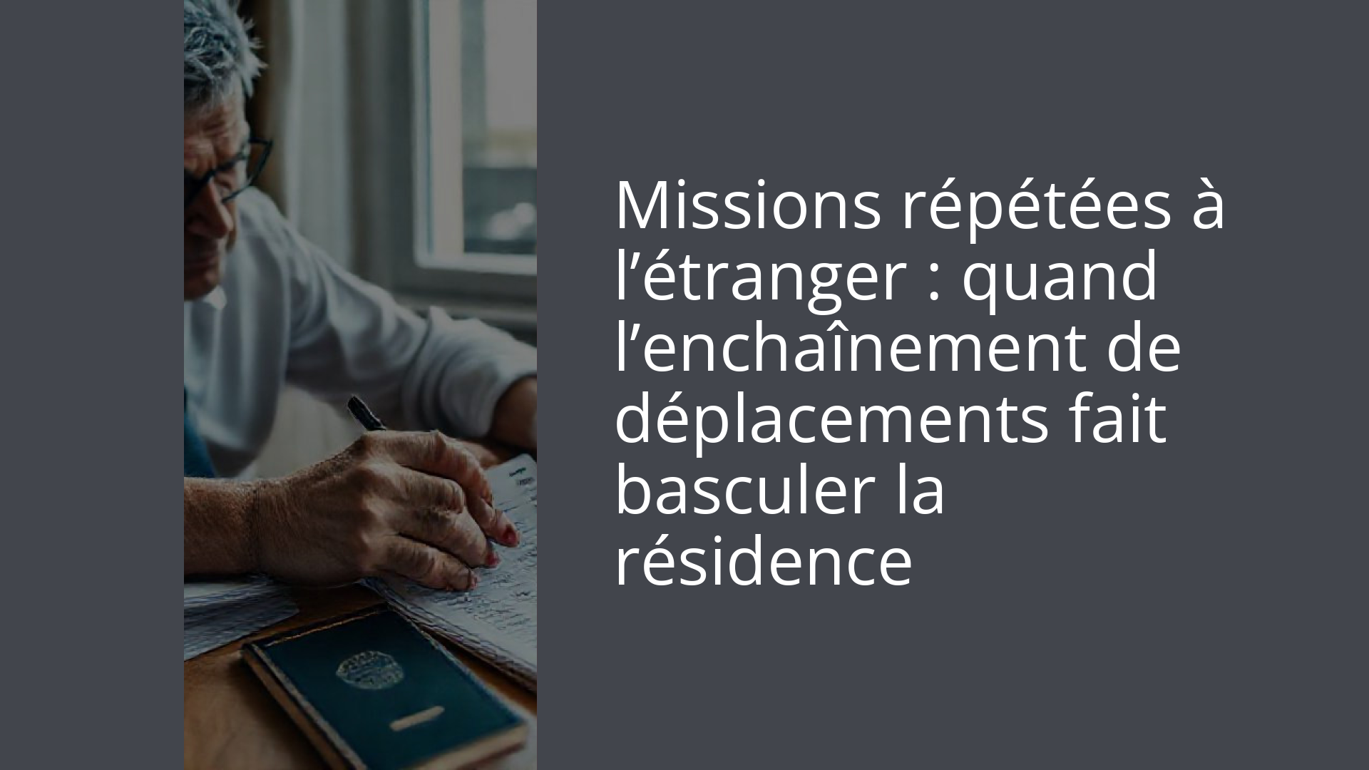 Missions répétées à l’étranger : quand l’enchaînement de déplacements fait basculer la résidence