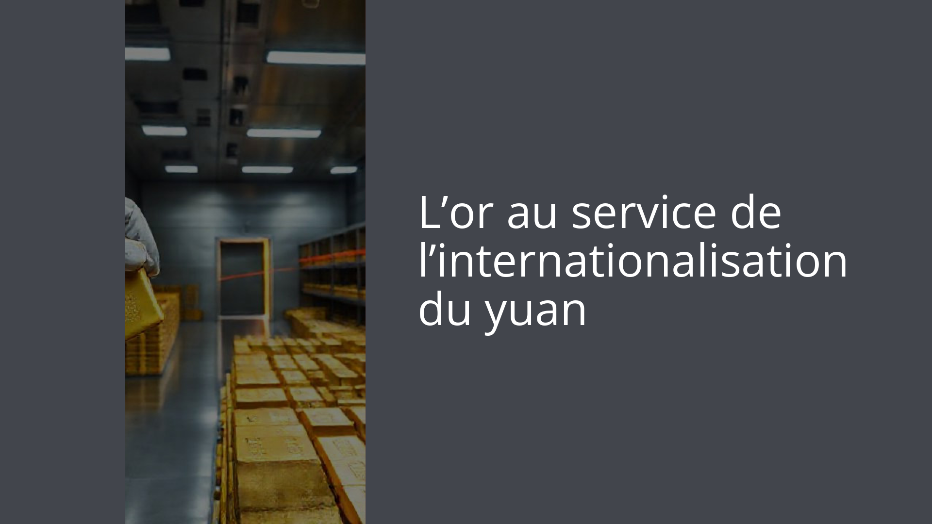 L’or au service de l’internationalisation du yuan