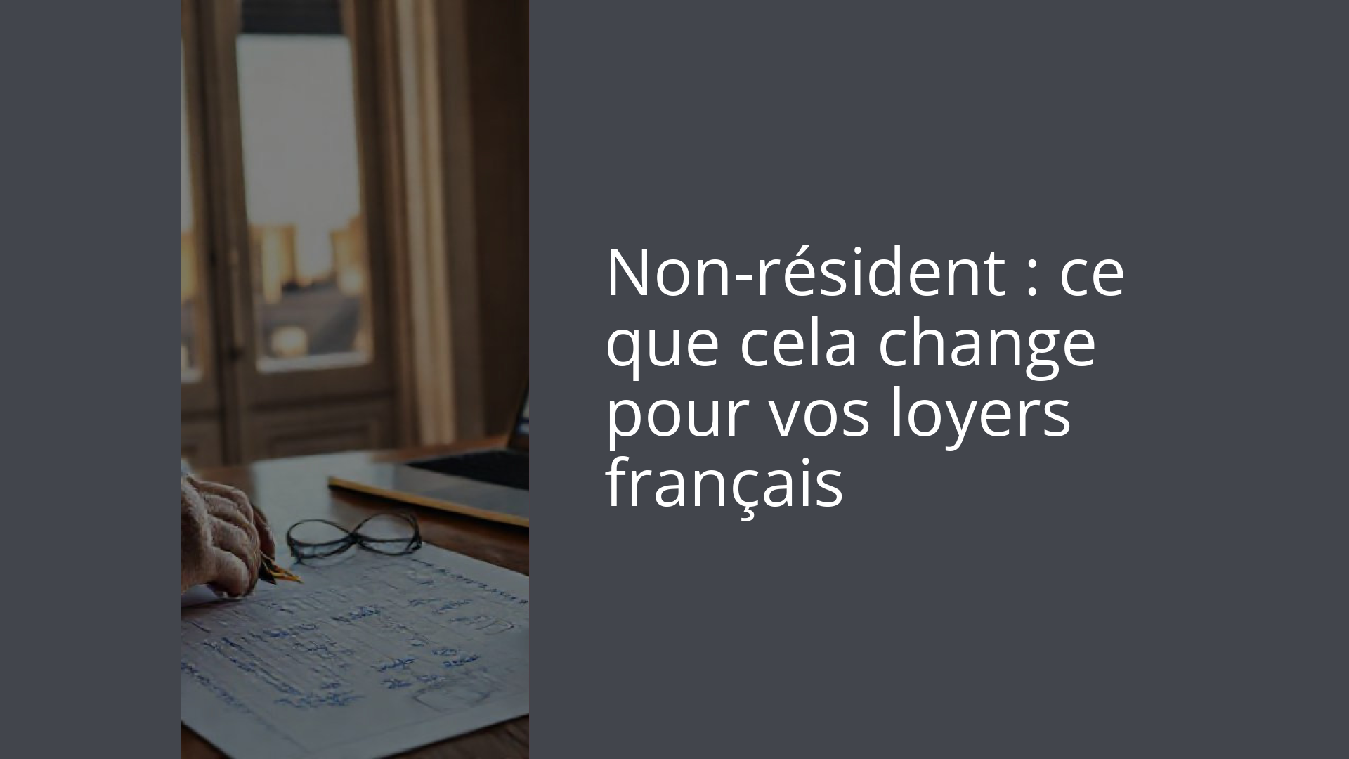 Non-résident : ce que cela change pour vos loyers français