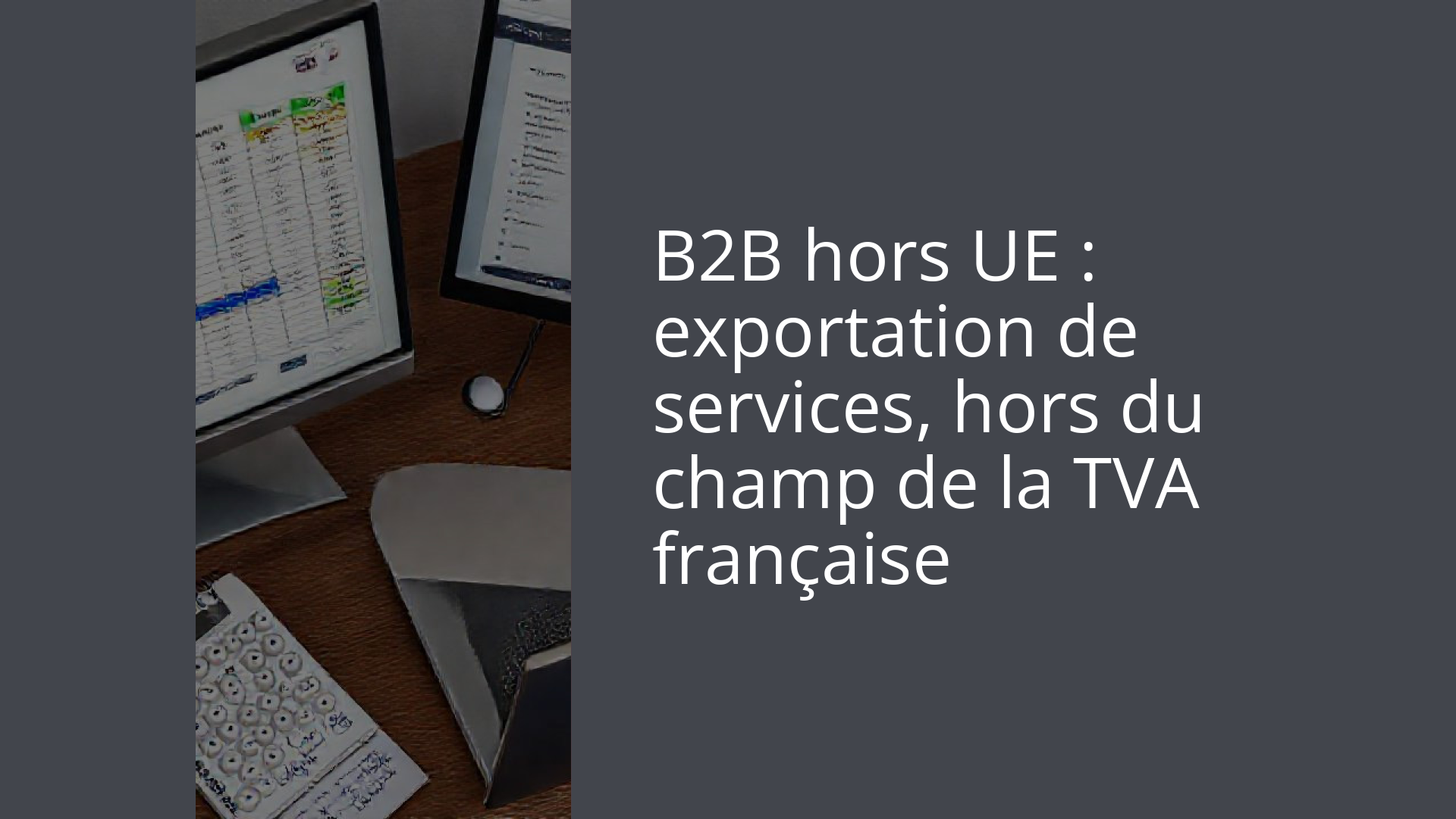 B2B hors UE : exportation de services, hors du champ de la TVA française