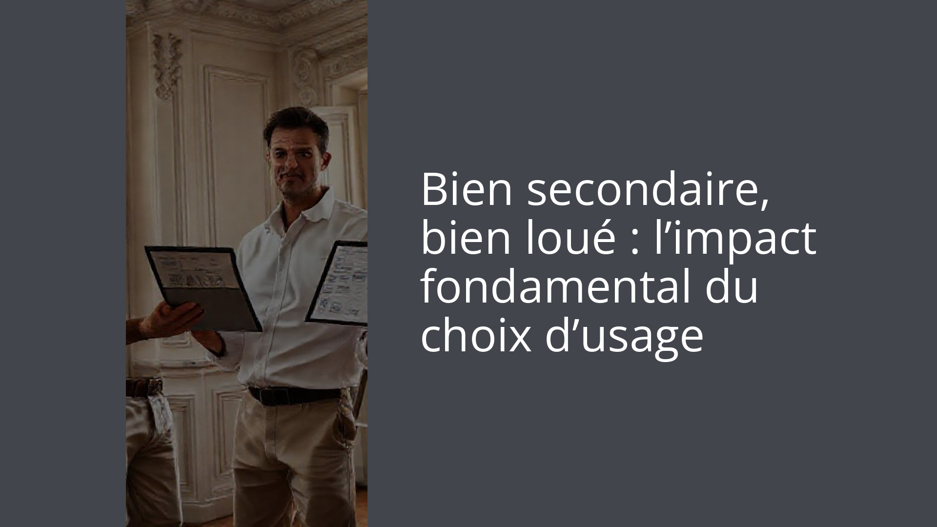 Bien secondaire, bien loué : l’impact fondamental du choix d’usage
