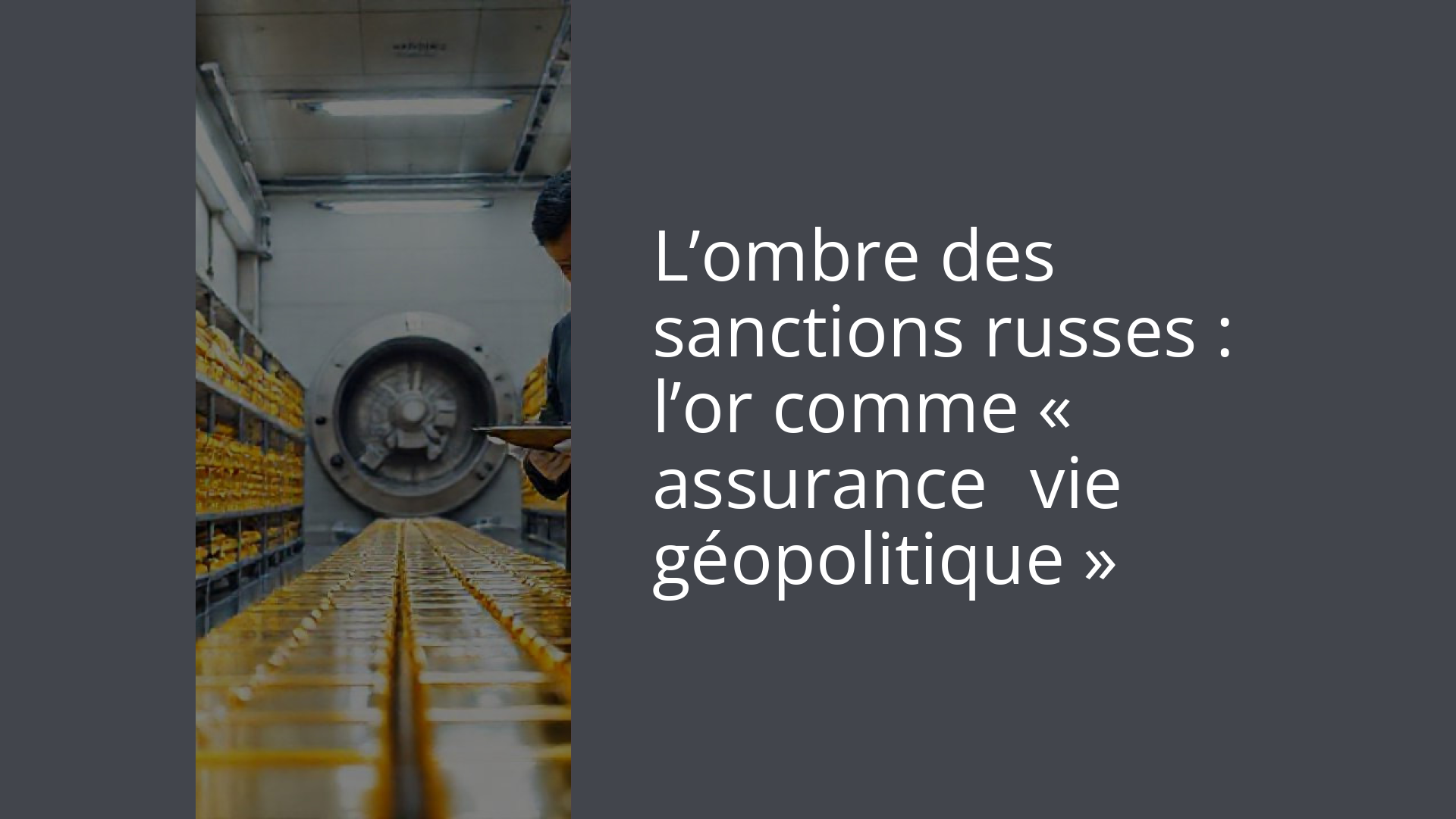 L’ombre des sanctions russes : l’or comme « assurance‑vie géopolitique »