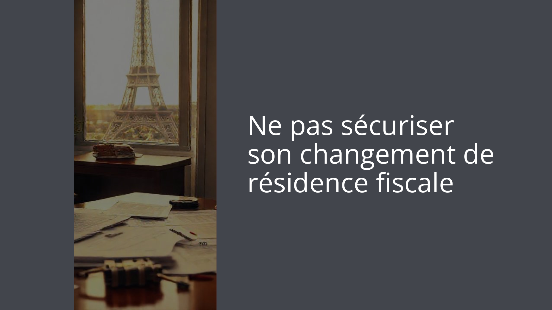 Ne pas sécuriser son changement de résidence fiscale