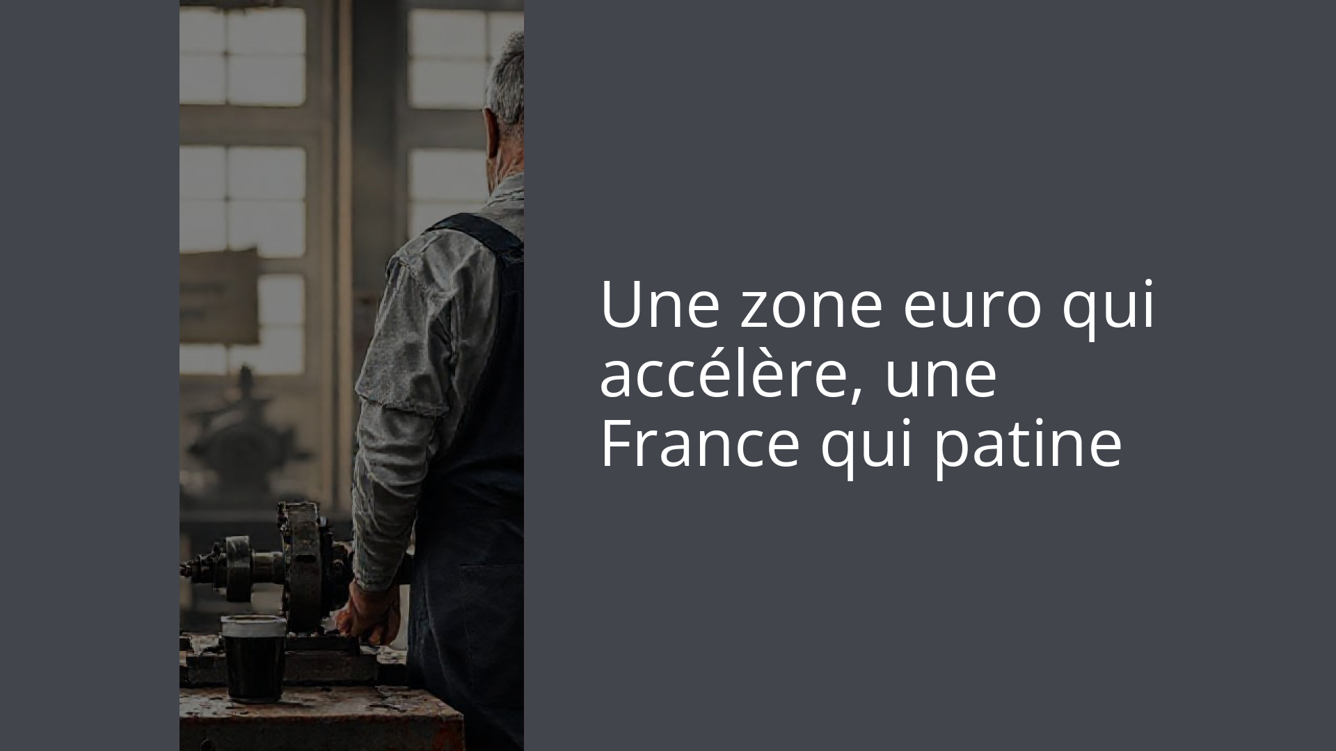 Une zone euro qui accélère, une France qui patine