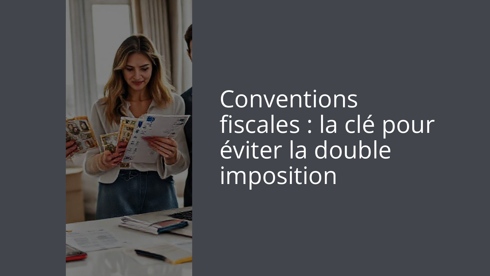 Conventions fiscales : la clé pour éviter la double imposition