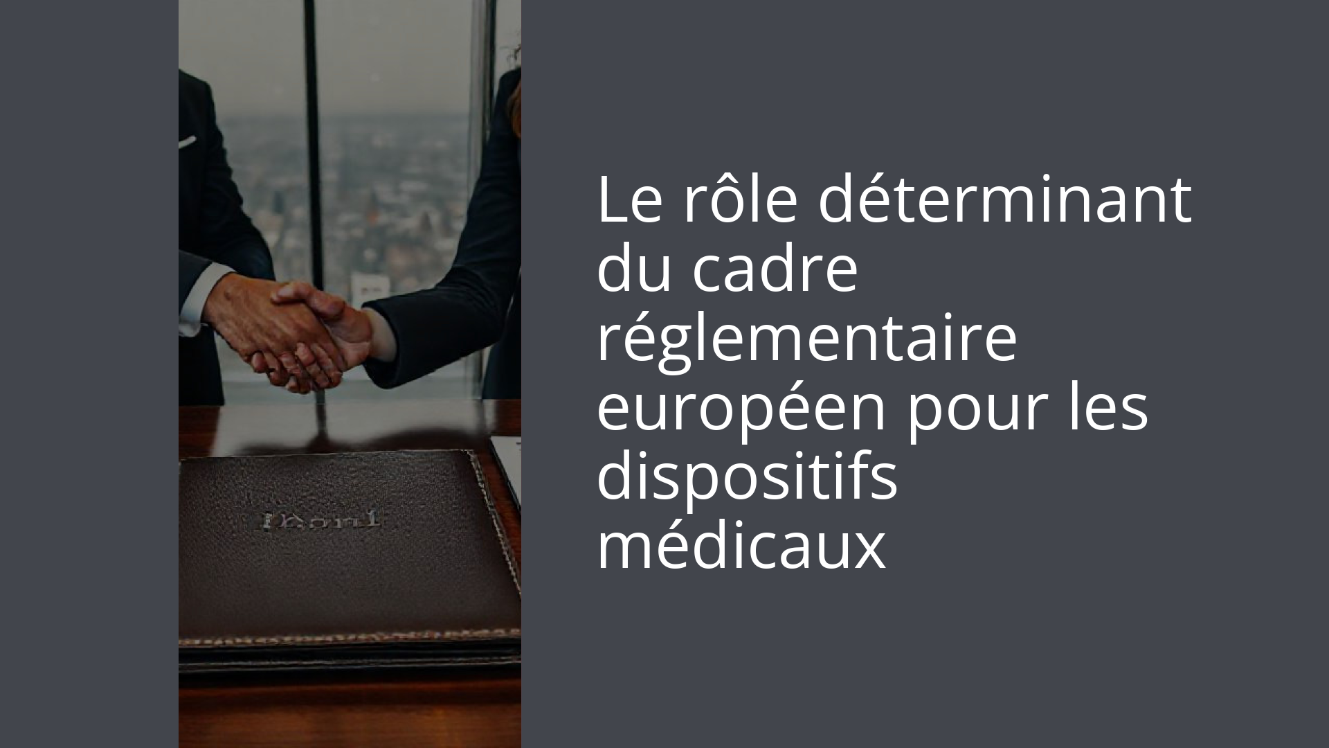 Le rôle déterminant du cadre réglementaire européen pour les dispositifs médicaux