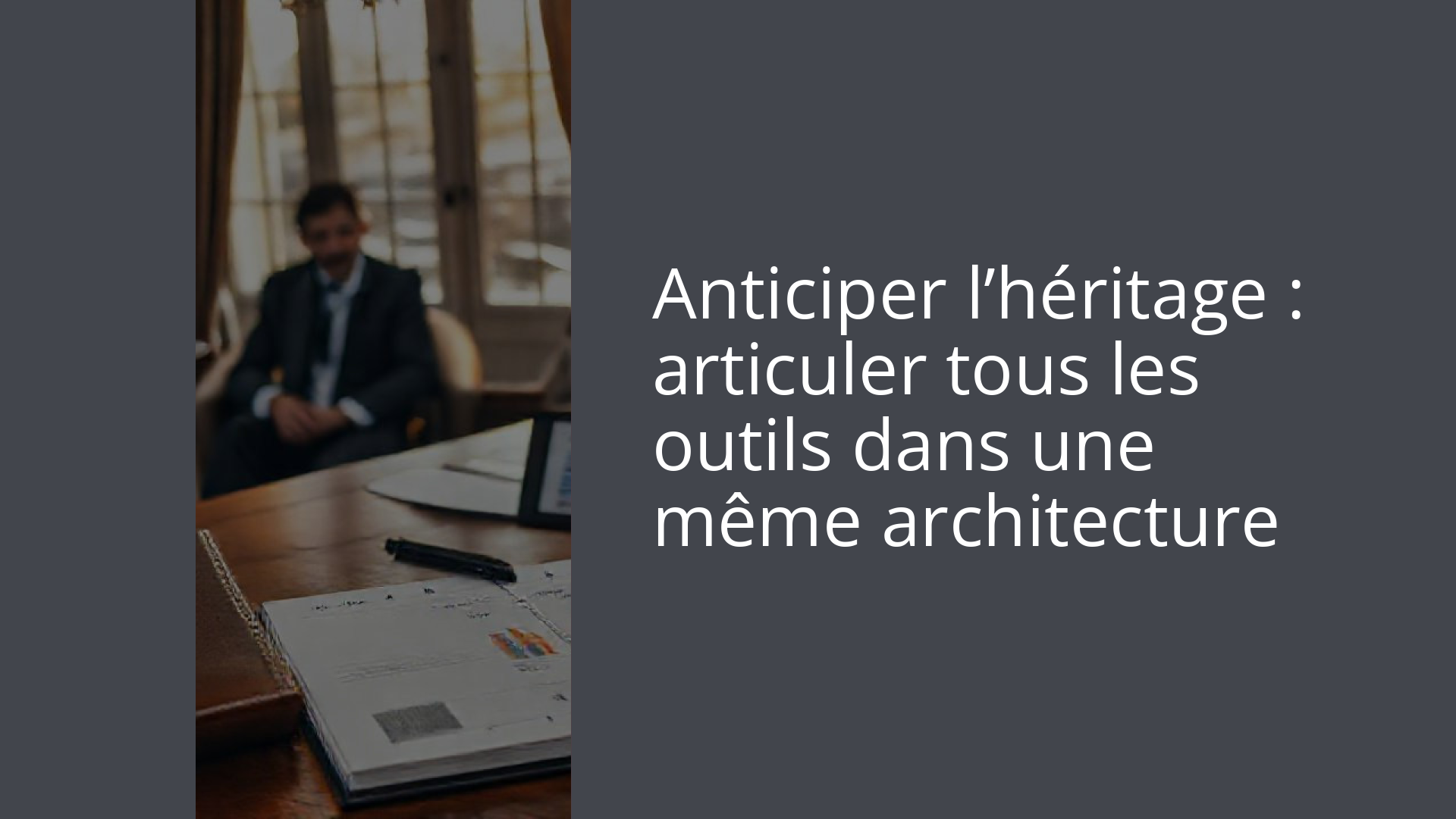 Anticiper l’héritage : articuler tous les outils dans une même architecture